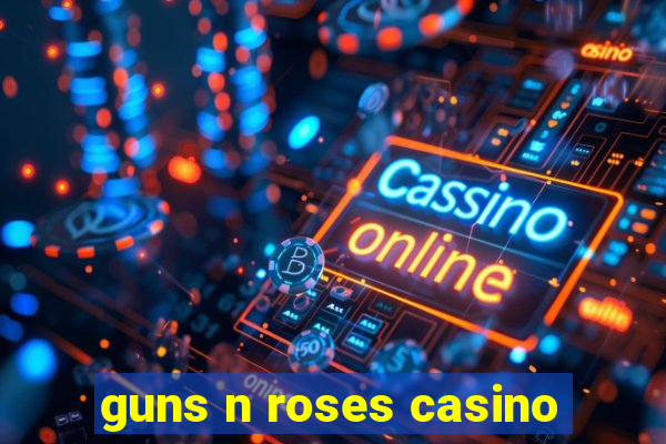 guns n roses casino