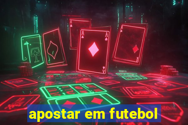 apostar em futebol