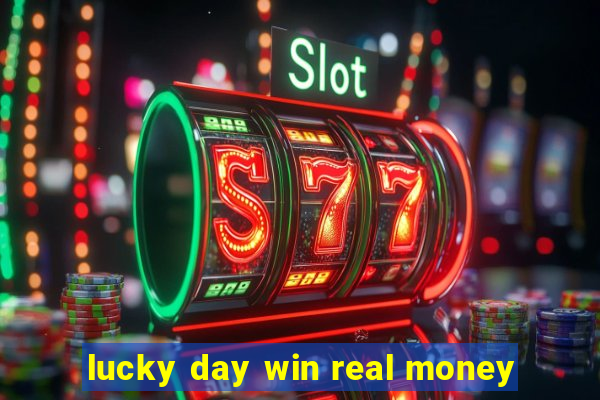 lucky day win real money