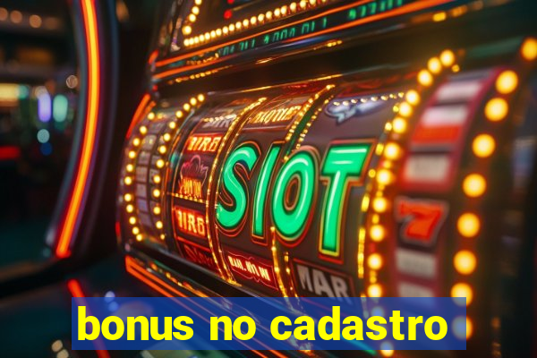 bonus no cadastro