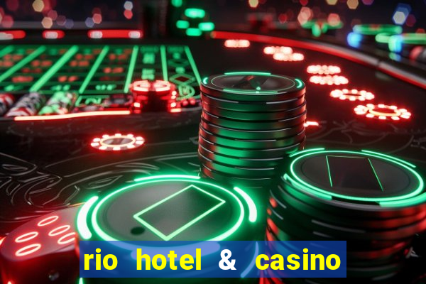 rio hotel & casino las vegas