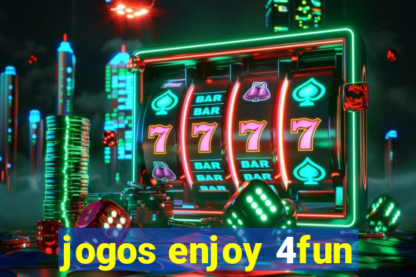 jogos enjoy 4fun