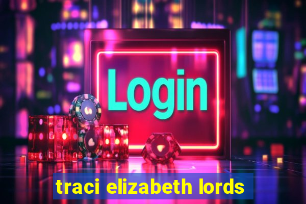 traci elizabeth lords