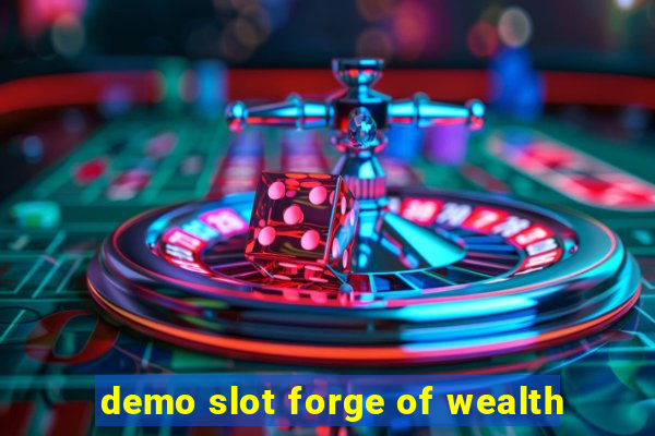 demo slot forge of wealth