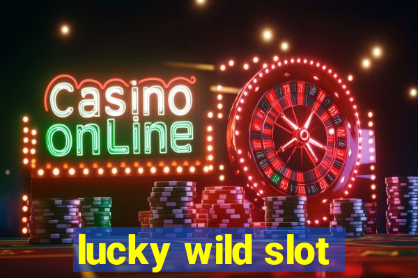 lucky wild slot