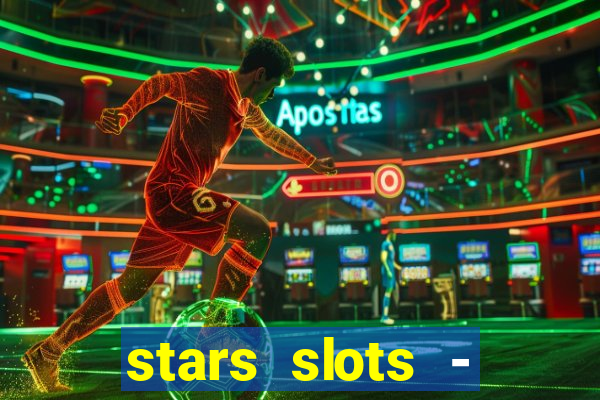 stars slots - casino games