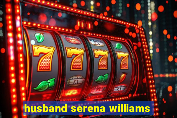 husband serena williams