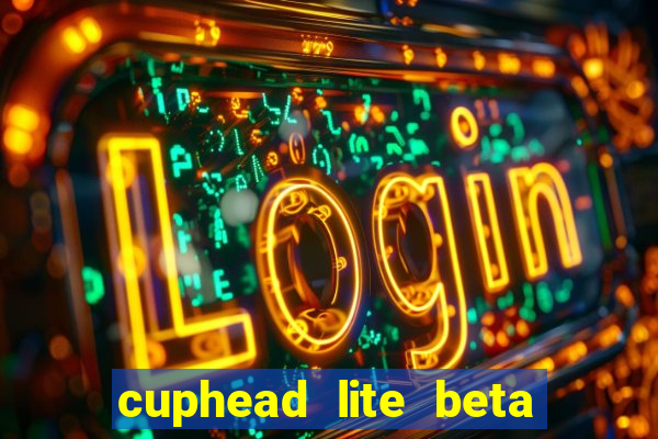 cuphead lite beta 8.1 download