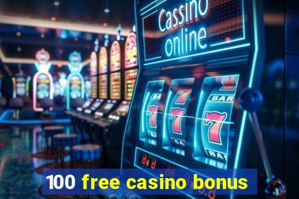 100 free casino bonus