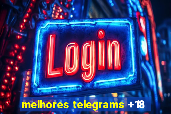 melhores telegrams +18