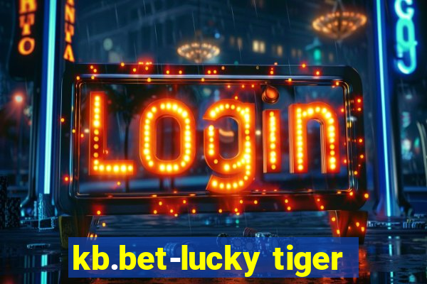 kb.bet-lucky tiger