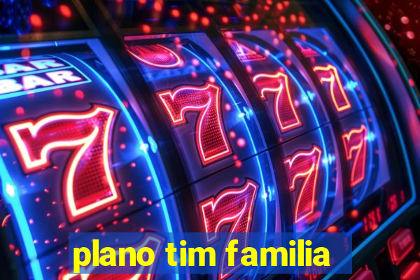 plano tim familia