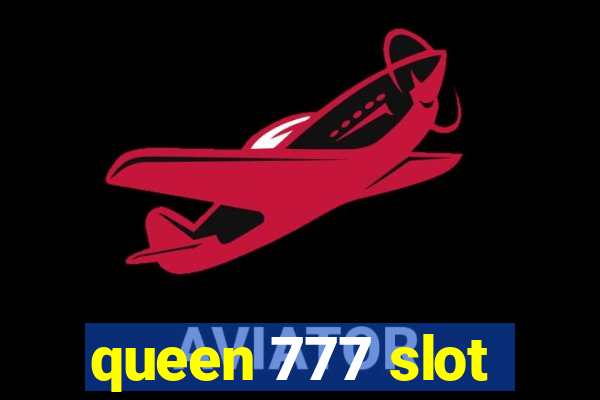 queen 777 slot