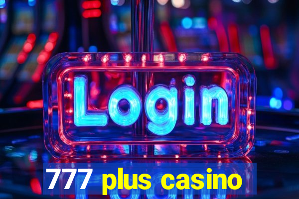 777 plus casino