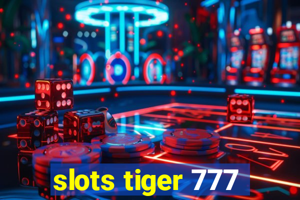 slots tiger 777