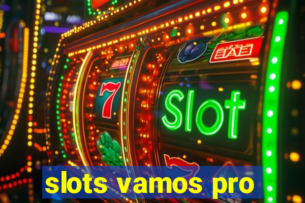 slots vamos pro