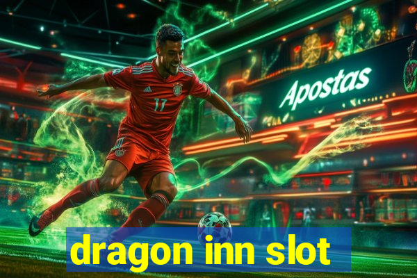 dragon inn slot