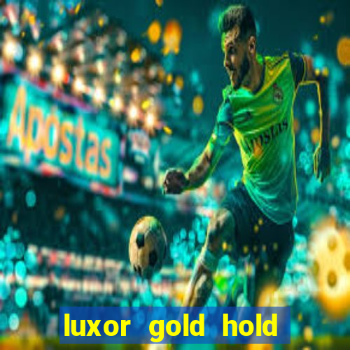 luxor gold hold and win slot