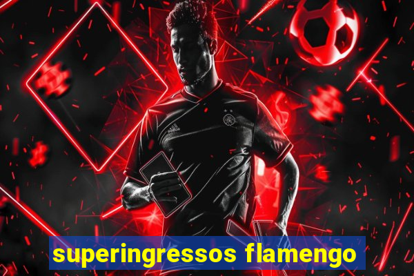 superingressos flamengo