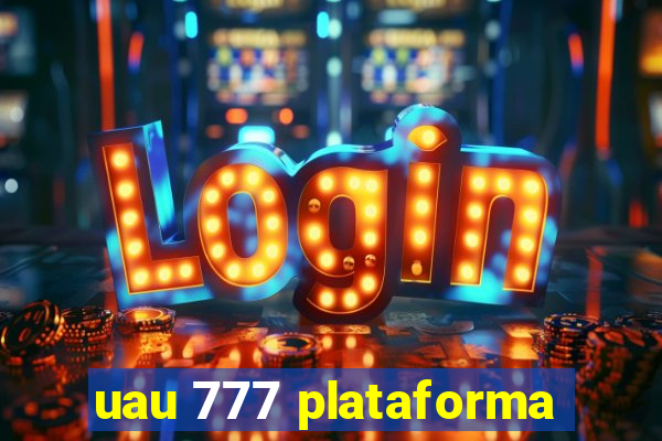 uau 777 plataforma