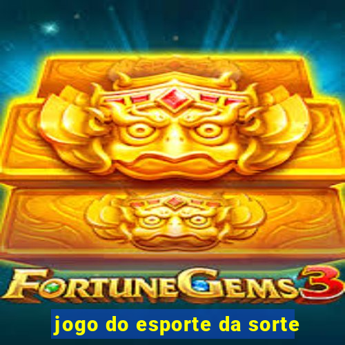 jogo do esporte da sorte