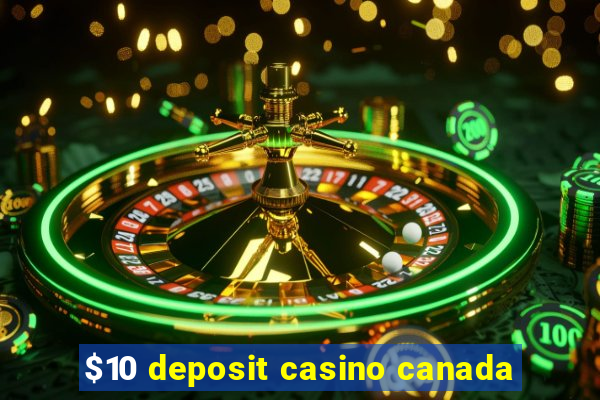 $10 deposit casino canada