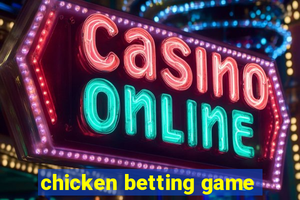 chicken betting game