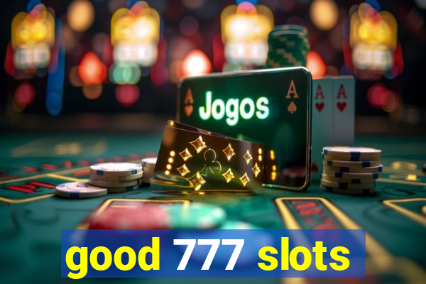 good 777 slots