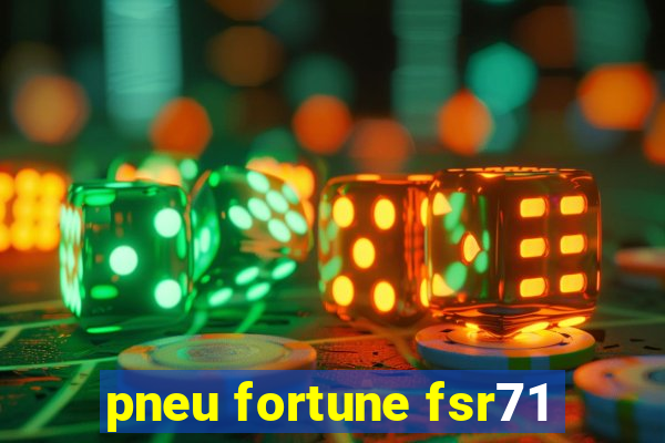 pneu fortune fsr71