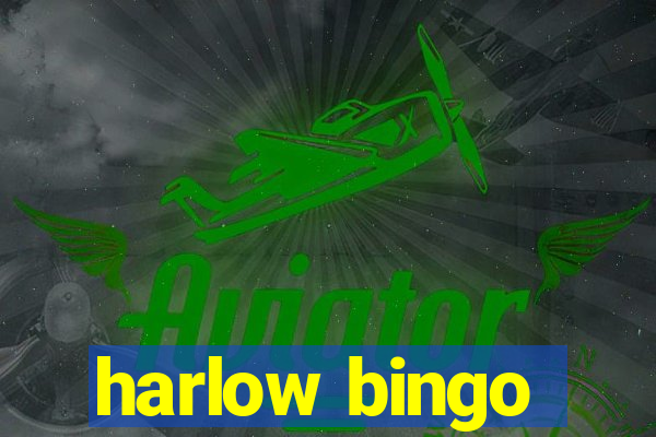 harlow bingo