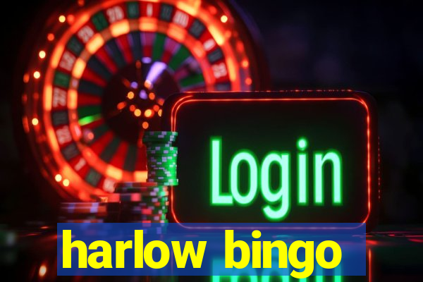 harlow bingo