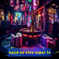 band ao vivo super tv