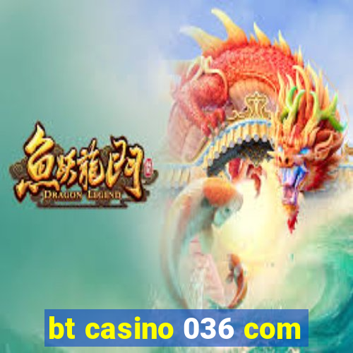 bt casino 036 com