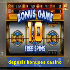 deposit bonuses casino