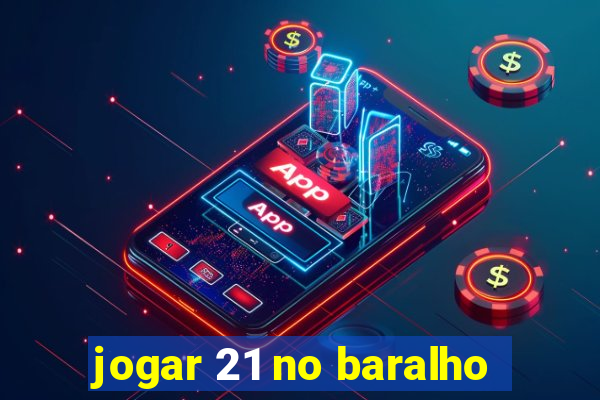 jogar 21 no baralho