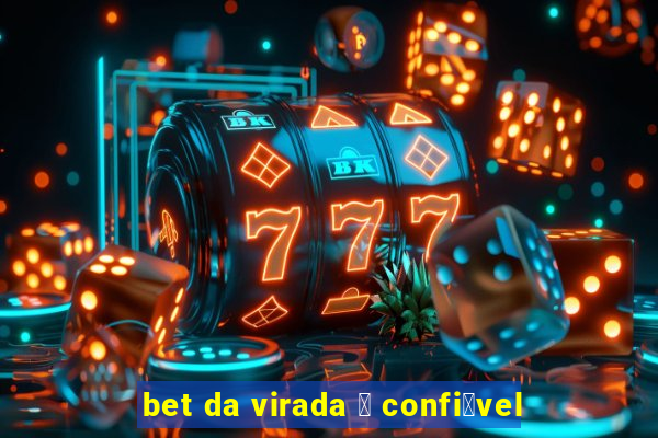 bet da virada 茅 confi谩vel