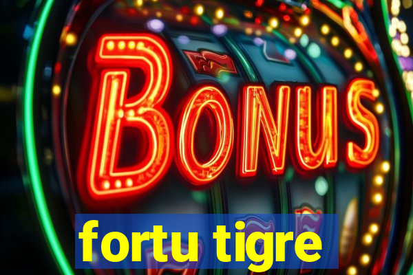 fortu tigre