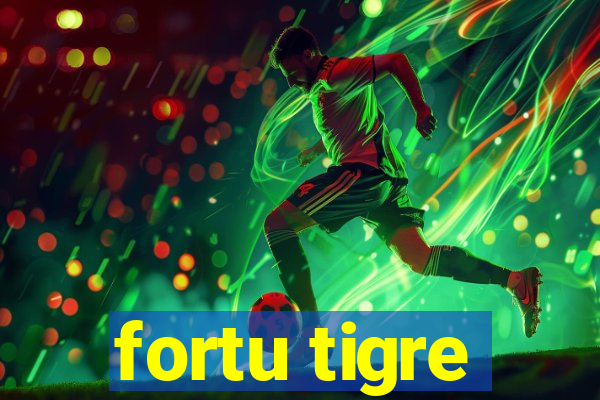 fortu tigre