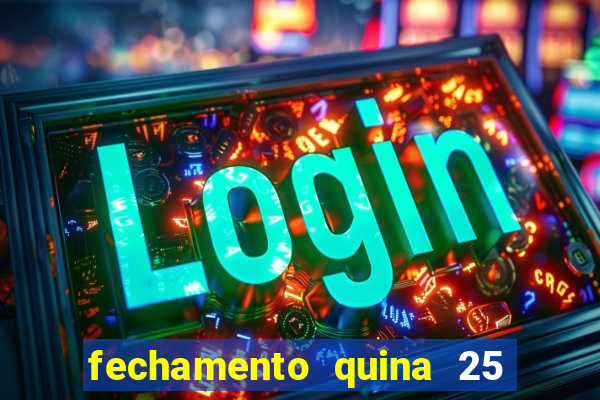 fechamento quina 25 garante quadra com