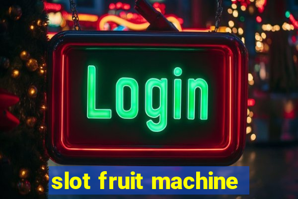 slot fruit machine