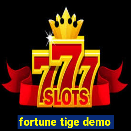 fortune tige demo