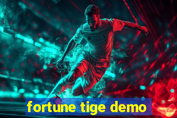 fortune tige demo