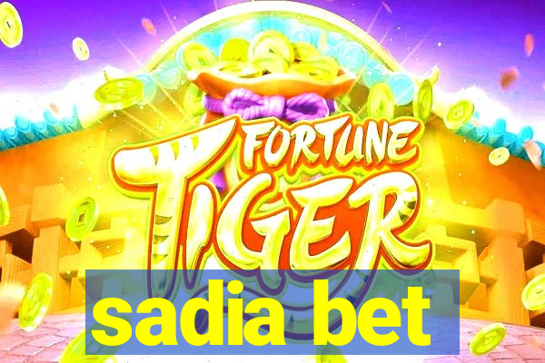 sadia bet