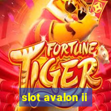 slot avalon ii