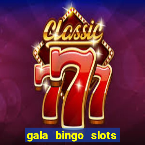 gala bingo slots and games