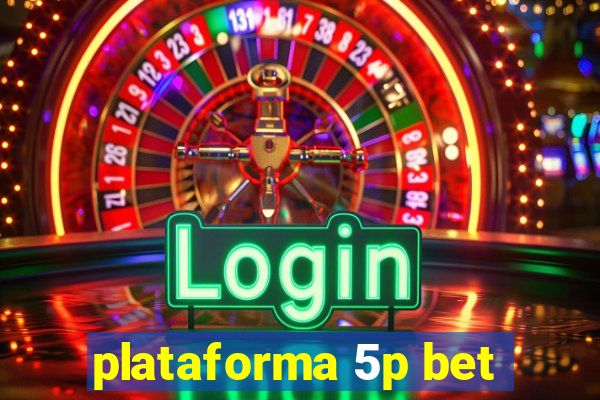 plataforma 5p bet