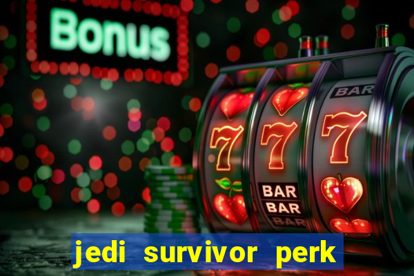 jedi survivor perk slot locations