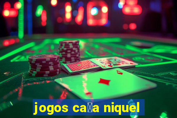 jogos ca莽a niquel