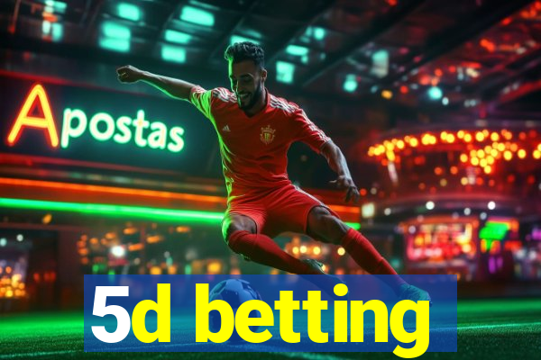 5d betting