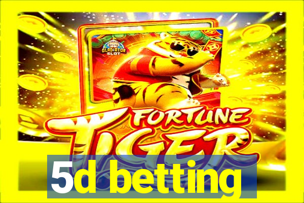 5d betting